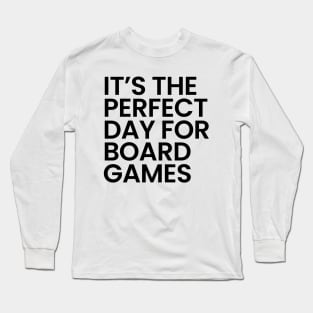 It's The Perfect Day For Board Games Long Sleeve T-Shirt